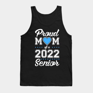 Class of 2022. Proud Mom of a 2022 Senior. Tank Top